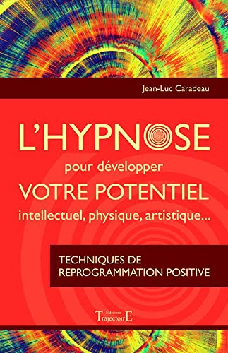 L'hypnose pour développer votre potentiel intellectuel, physique, artistique...