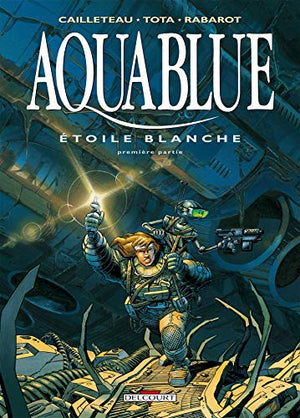 Aquablue T06: Aquablue, Étoile Blanche - 1re partie