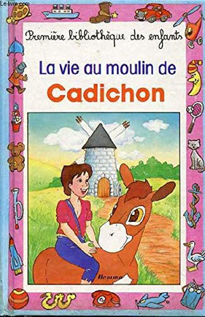 La vie au moulin de Cadichon