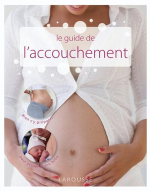 Le guide de l'accouchement