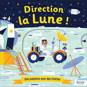 Direction la lune !: une aventure avec des tirettes