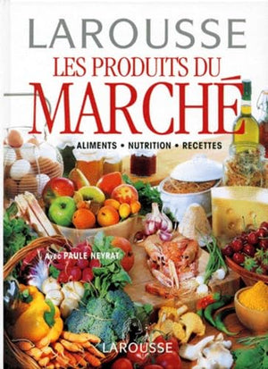 LES PRODUITS DU MARCHE. Aliments, Nutrition, Recettes