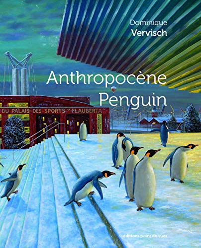 Anthropocene Penguin - Dominique Vervisch