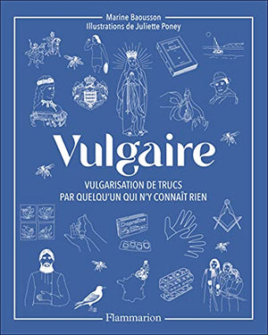 Vulgaire: Vulgarisation de trucs par quelqu'un qui n'y connaît rien