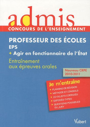 Professeur des écoles - EPS + agir en fonctionnaire de l'Etat: Entraînement aux épreuves orales