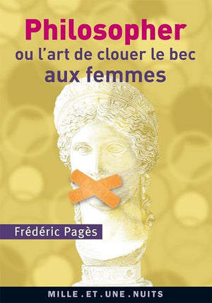 Philosopher ou l'art de clouer le bec aux femmes