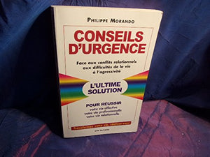 Conseils d'urgence face aux conflits relationnels, aux difficultés de la vie, à l'agressivité