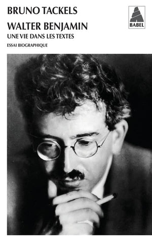 Walter Benjamin: Une vie dans les textes