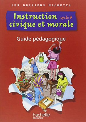 Les Dossiers Hachette Instruction Civique et Morale Cycle 3