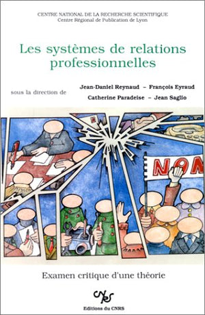 Les Systèmes de relations professionnelles: Examen critique d'une théorie, [réunion, 2-3 mai 1989, Paris