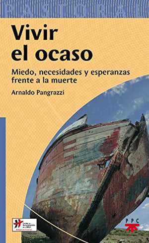 Vivir El Ocaso: Miedos, necesidades y esperanzas frente a la muerte: 22 (Pastoral)