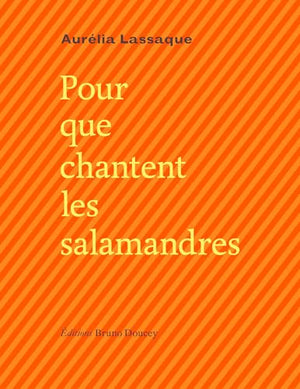 Pour que chantent les salamandres