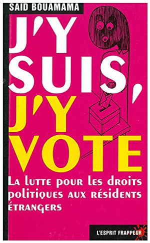 J'y suis, j'y vote. La lutte pour les droits politiques aux résidents étrangers