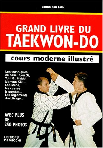 Grand Livre Du Taekwon-Do. Cours Moderne Illustre
