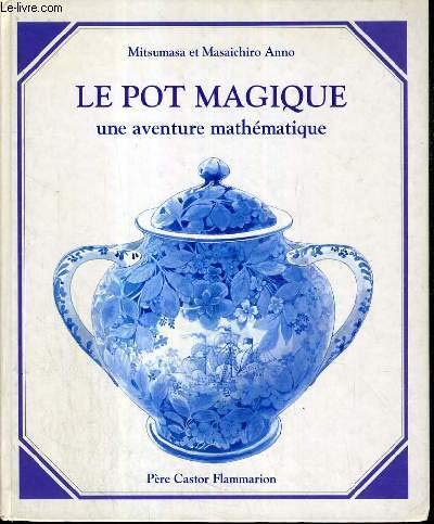 Le Pot Magique. Une Aventure Mathematique