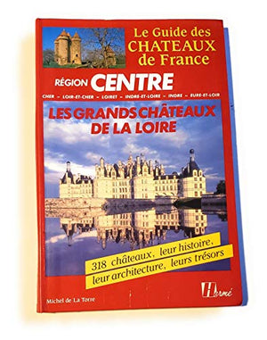 Region centre, les grands chateaux de la loire / cher, loir-et-cher, loiret, indre-et-loire, indre,