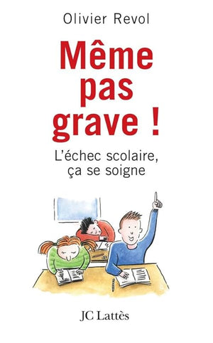 Même pas grave: L'échec scolaire ça se soigne