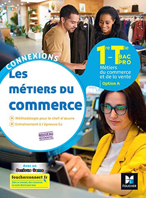 Connexions - Métiers du commerce Option A 1re-Tle BAC PRO