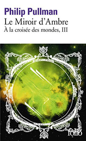 À la croisée des mondes, III : Le Miroir d'Ambre