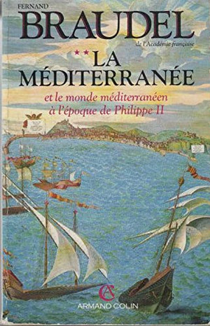 La Méditerranée et le monde méditerranéen à l'époque de Philippe II, tome 2