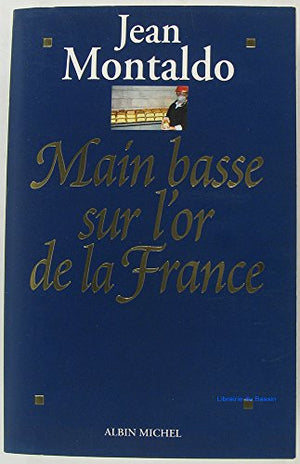 Main basse sur l'or de la France