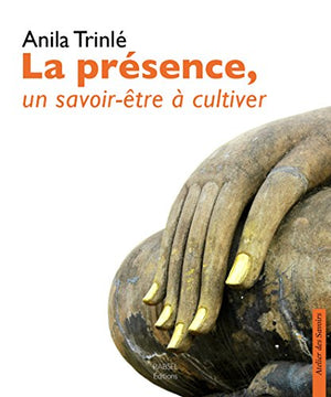 La présence, un savoir-être à cultiver