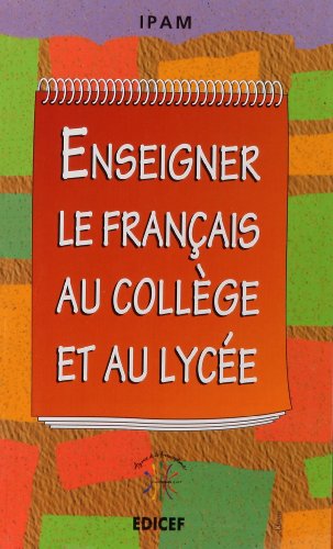 Enseigner le français au lycée et au collège