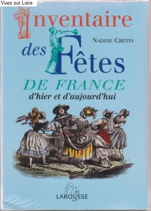 Inventaire des fêtes de France d'hier et d'aujourd'hui