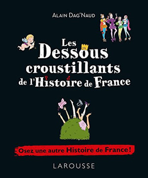 Les dessous croustillants de l'Histoire de France