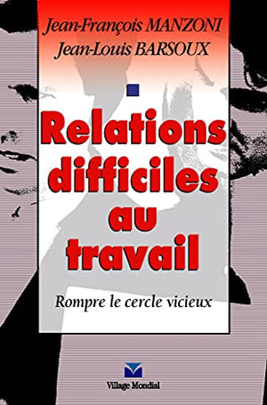 RELATIONS DIFFICILES AU TRAVAIL