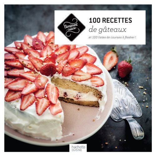 100 recettes de gâteaux: et 100 listes de courses à flasher !