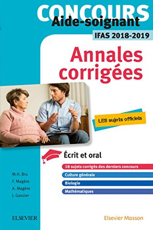 Concours aide-soignant, IFAS: Annales corrigées, épreuves écrites et orales