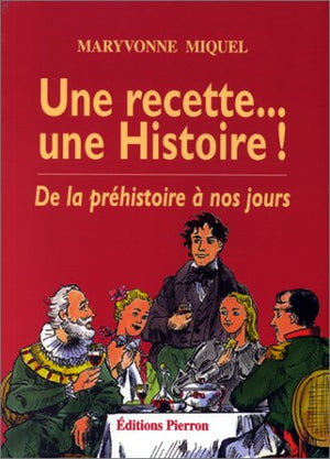 Une recette... une histoire ! De la préhistoire à nos jours