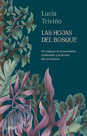 Las hojas del bosque: Un viaje por las humanidades ambientales y el devenir del ser humano