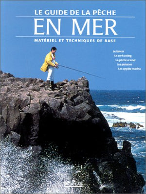 Le Guide De La Peche En Mer. Materiel Et Techniques De Base