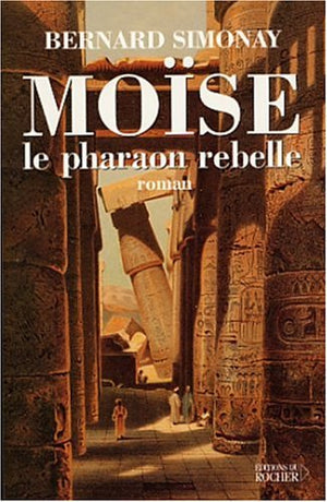 Moïse le pharaon rebelle