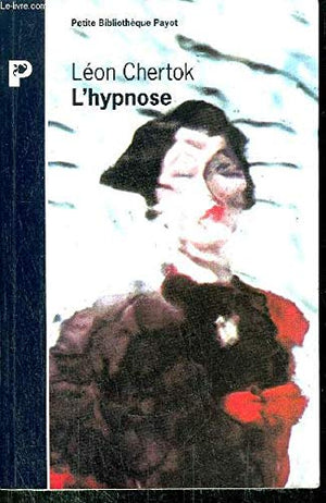 L'hypnose. Théorie, pratique et technique