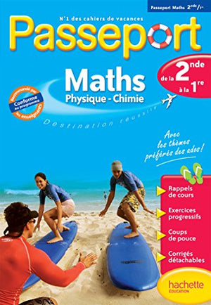 Passeport - Maths Physique Chimie de la 2de à la 1re - Cahier de vacances