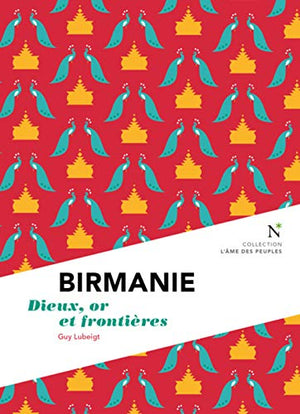 Birmanie : Dieux, or et frontières