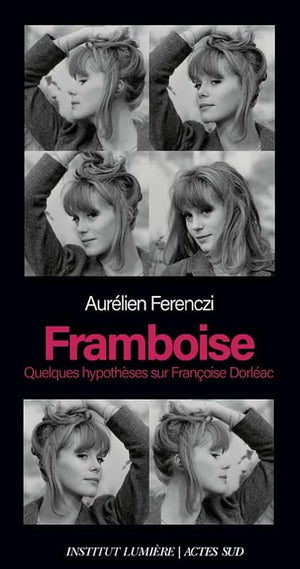 Framboise: Quelques hypothèses sur Françoise Dorléac