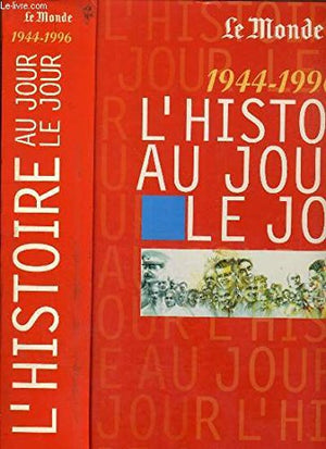 L'histoire au jour le jour: 1944-1996