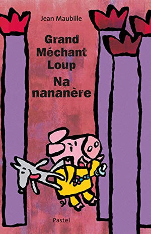 grand mechant loup, nananere!