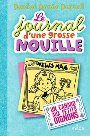 Le journal d'une grosse nouille, Tome 05: Un canard aux petits oignons