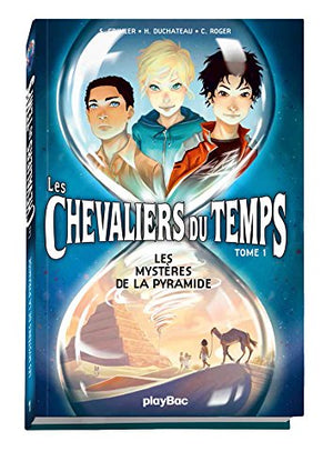 Les chevaliers du temps - Les mystères de la pyramide