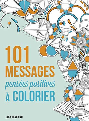 101 messages de pensées positives à colorier