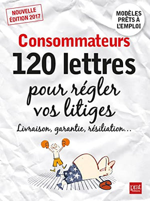 consommateurs 120 lettres pour regler vos litiges