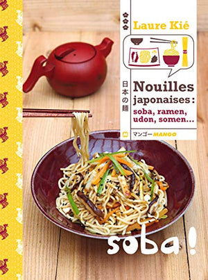 Nouilles Japonaises : Soba, Ramen, Somen, Udon