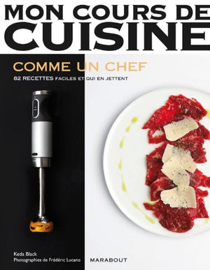 Mon cours de cuisine : Les basiques du chef