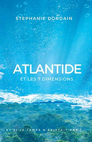 Atlantide: Et les 7 dimensions