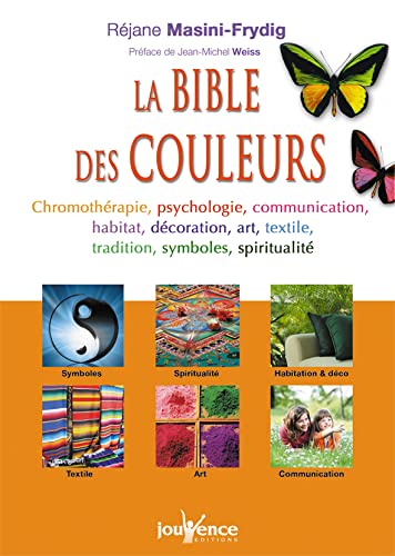 n°286 La bible des couleurs: Chromothérapie, psychologie, communication, habitat, décoration, art ...
